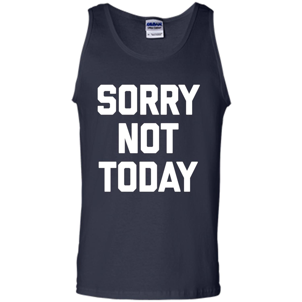 Sorry Not Today T-Shirt Funny Saying Sarcastic Novelty Cute