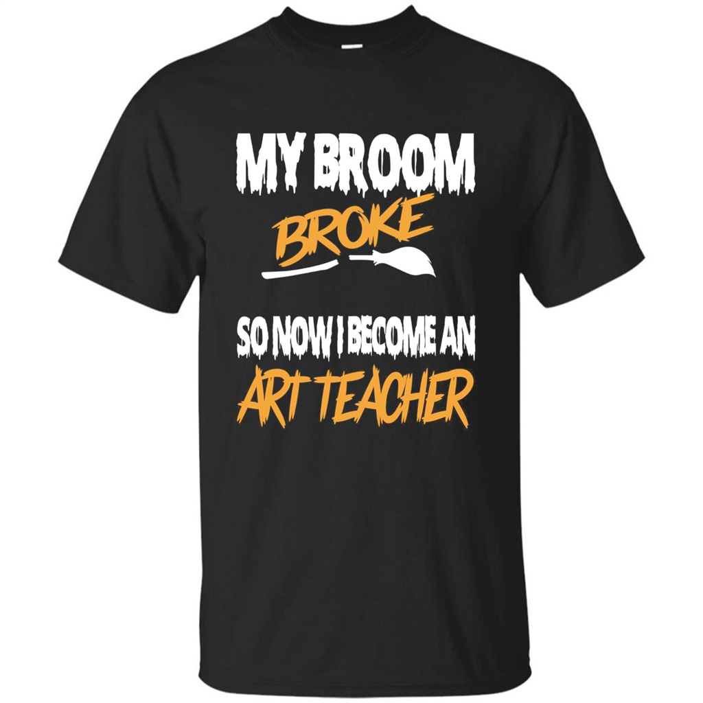 Funny Halloween Art Teacher T-shirt Broom Broke Black