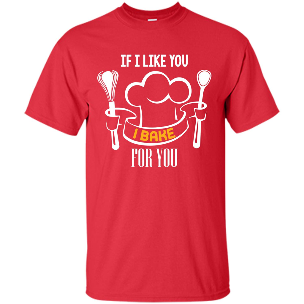 Baking T-shirt If I Like You I Bake For You Red