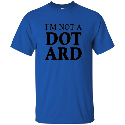 I'm Not A Dotard T-Shirt Funny Presidential T-shirt Royal