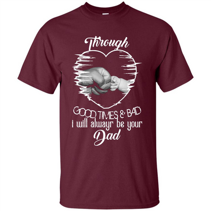 Daddy T-shirt I Will Always Be Your Dad Maroon