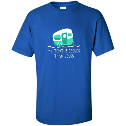 Cute Camper T-shirt My Tent Is Cooler Than Yours Royal
