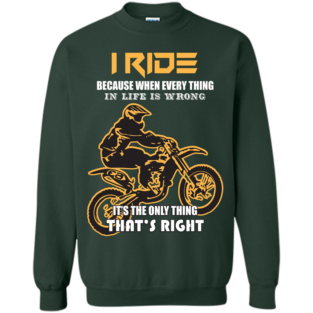 Rider T-shirt I Ride Because When Every Thing In Life Is Wrong Forest Green