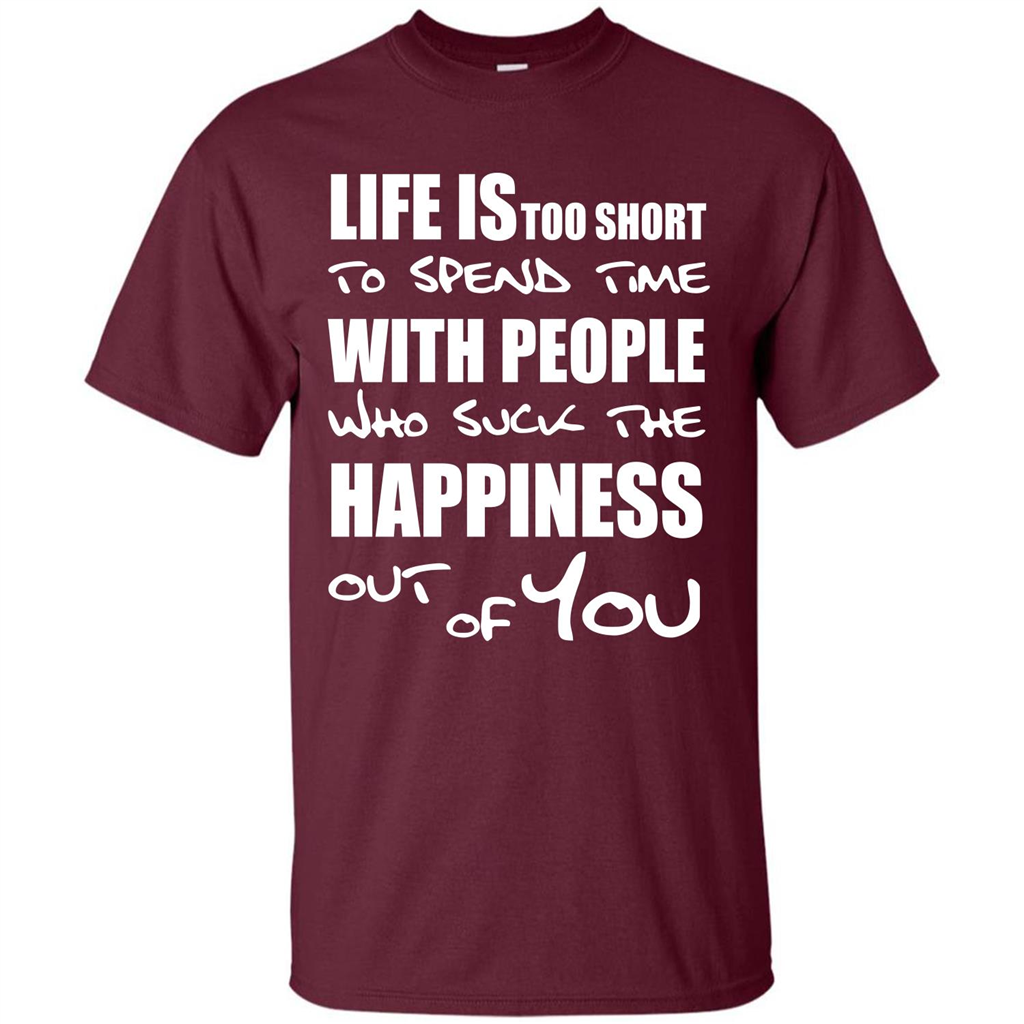 Life Is Too Short To Spend Time With People T-shirt Maroon
