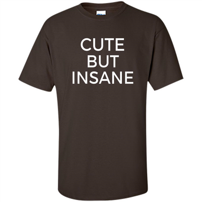 Cute But Insane T-shirt Dark Chocolate
