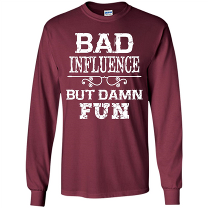 Bad Influence But Damn Fun T-shirt Maroon