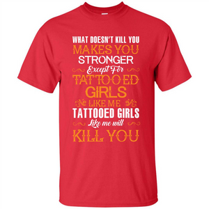 Tatooed Girl T-shirt What Doesn’t Kill You Makes You Stronger T-shirt