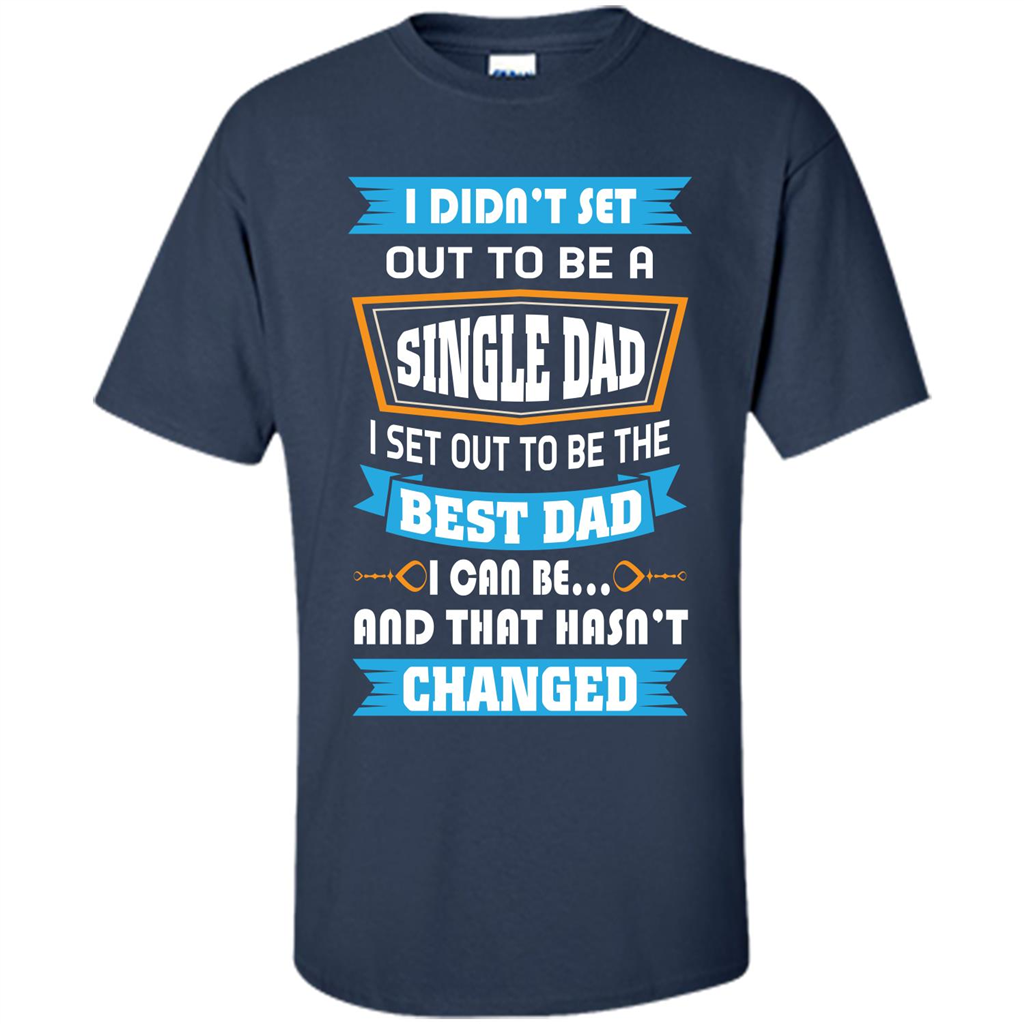 Daddy T-shirt I Did Not Set Out To Be A Single Dad Navy