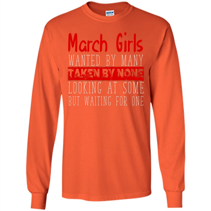 March Girls Wanted By Many Taken By None Looking At Some T-shirt