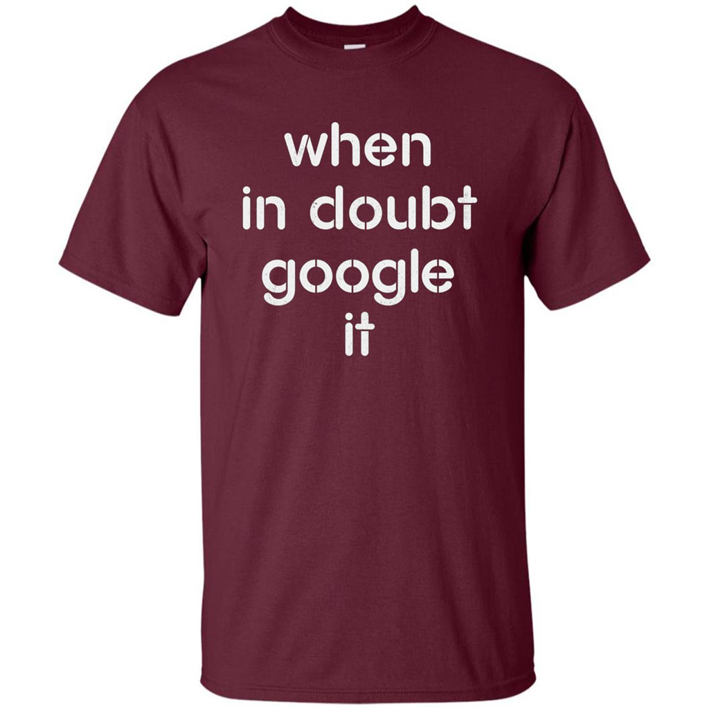 When In Doubt Google It T-shirt Maroon
