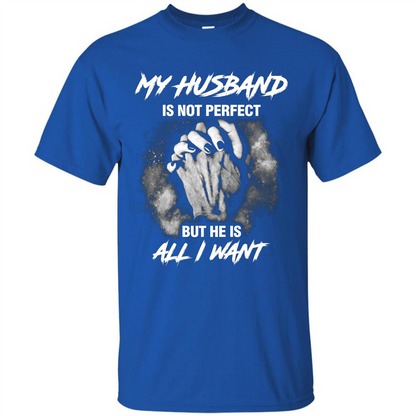 Wife T-shirt My Husband Is Not Perfect But He Is All I Need Royal