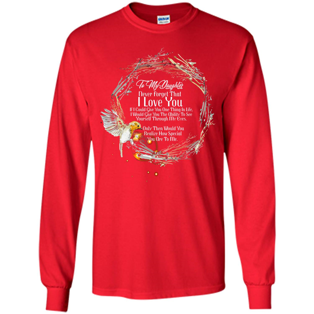 Daddy T-shirt To My Daughter Never Forget That I Love You Red