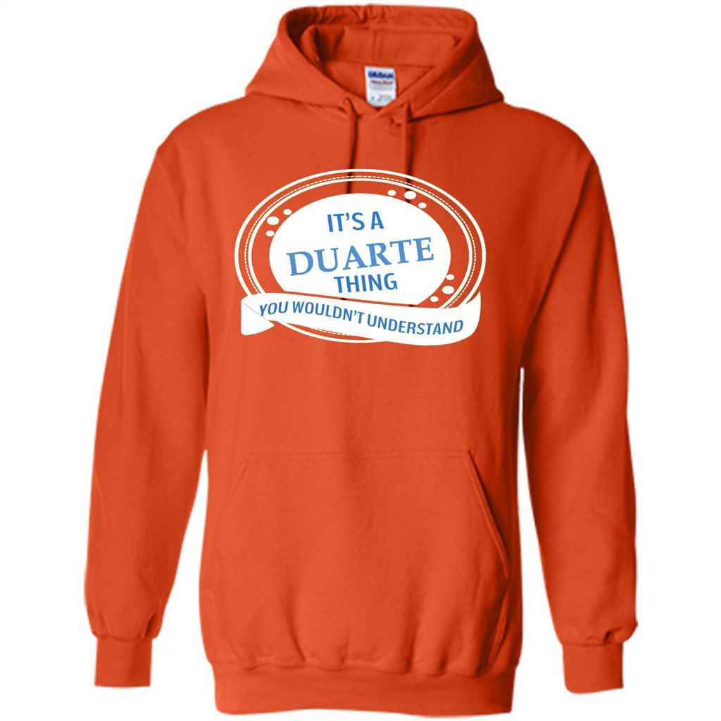 It'S A Duarte Thing You Wouldn't Understand T-shirt Orange