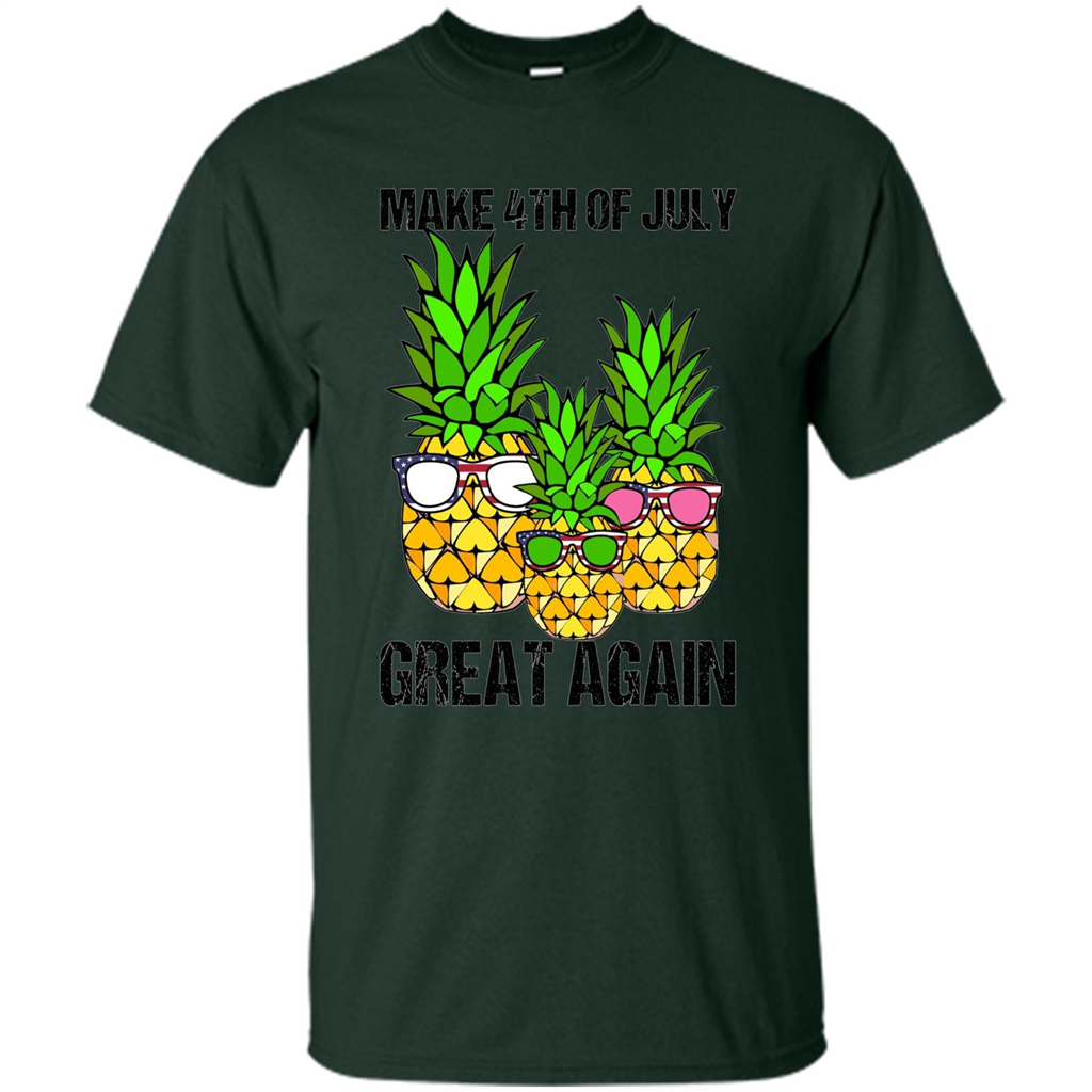 Funny Pineapple Flag T-shirt Make 4th Of July Great Again Forest Green