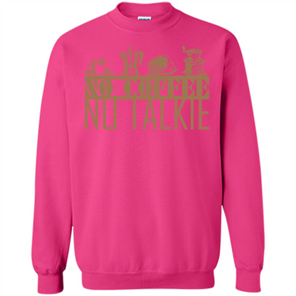 No Coffee No Talkie T-shirt Heliconia
