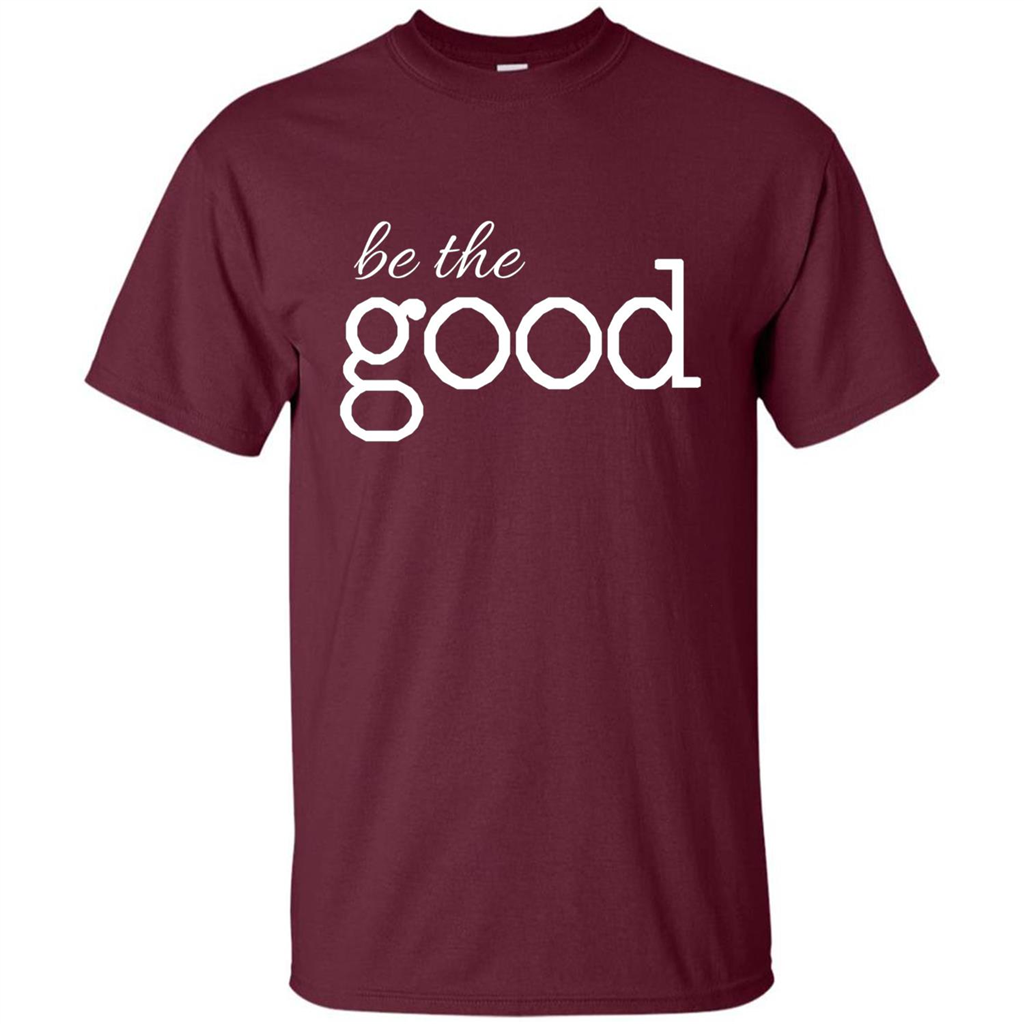 Be the Good T-shirt Maroon