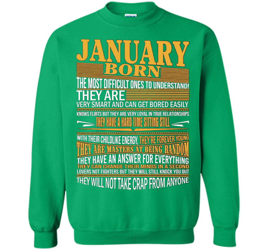 January Born The Most Difficult Ones To Understand T-shirt Irish Green