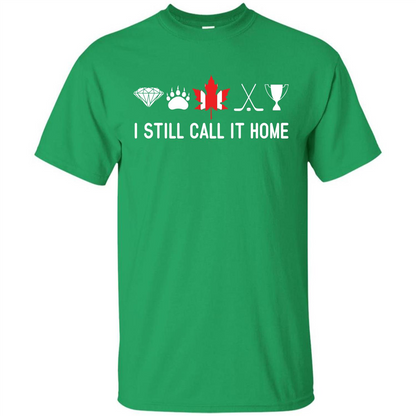 Canada T-shirt I Still Call It Home T-shirt Irish Green