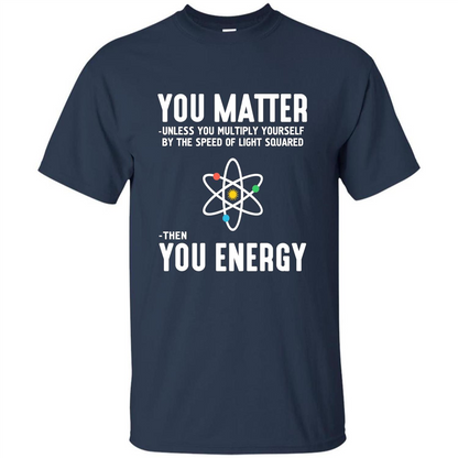 Neil deGrasse Tyson You Matter Then You Energy T-Shirt Navy