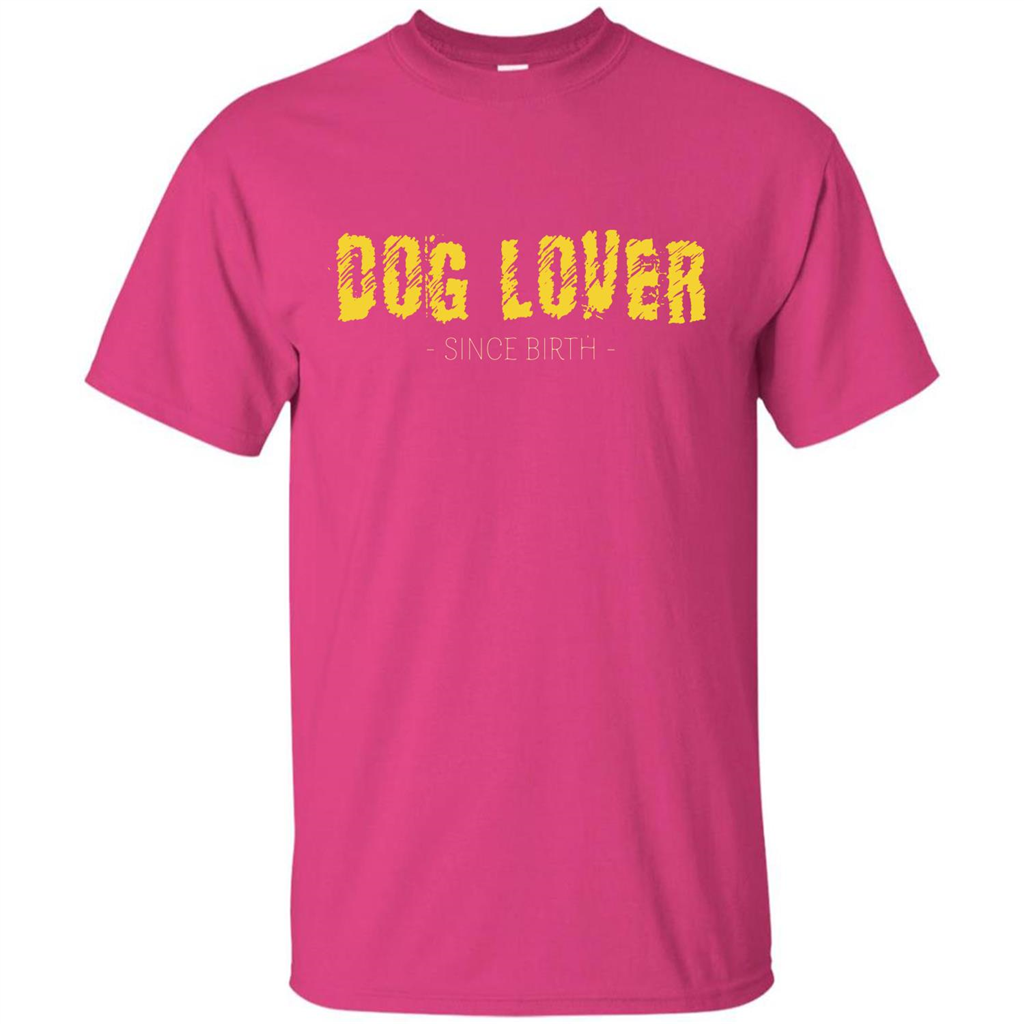 Dog Lover Since Birth T-shirt Heliconia
