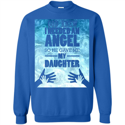 Daughter T-shirt, God Knew I Needed An Angel So He Gave Me My Daughter Royal