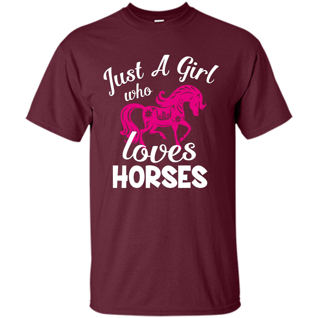 Horse Lover T-shirt Just A Girl Who Loves Horses Maroon