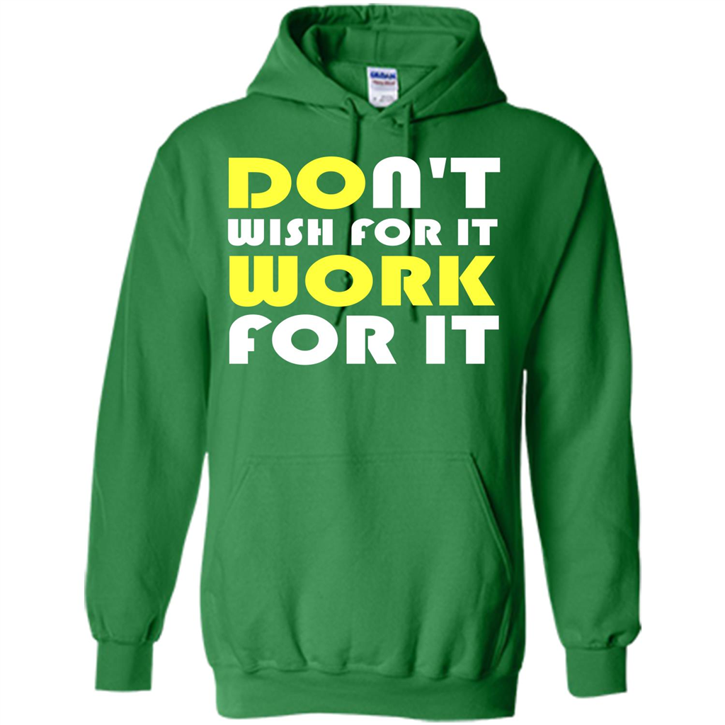 Motivation T-shirt Don't Wish For It Work For It T-shirt Irish Green