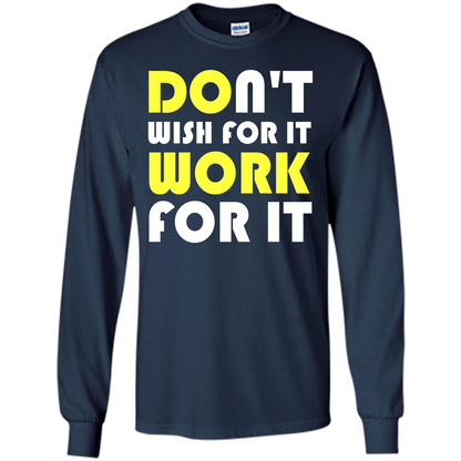 Motivation T-shirt Don't Wish For It Work For It T-shirt Navy