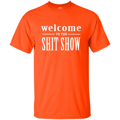 Welcome To The Shit Show T-shirt Orange