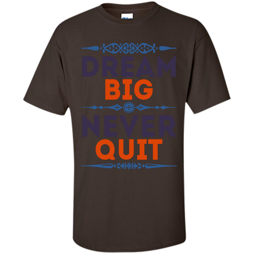 Motivational Quote T-shirt Dream Big Never Quit Dark Chocolate