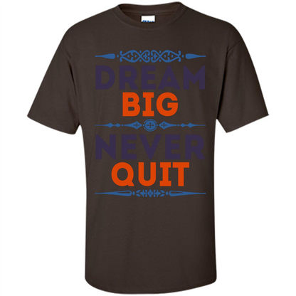 Motivational Quote T-shirt Dream Big Never Quit Dark Chocolate