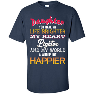 Daughter and Daddy T-shirt Daughter You Make My Life Brighter