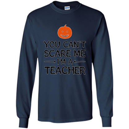 You Can't Scare Me I'm A Teacher T-shirt Teacher Halloween T-shirt Navy