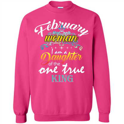 February Woman I Am A Daughter Of The One True King T-shirt Heliconia