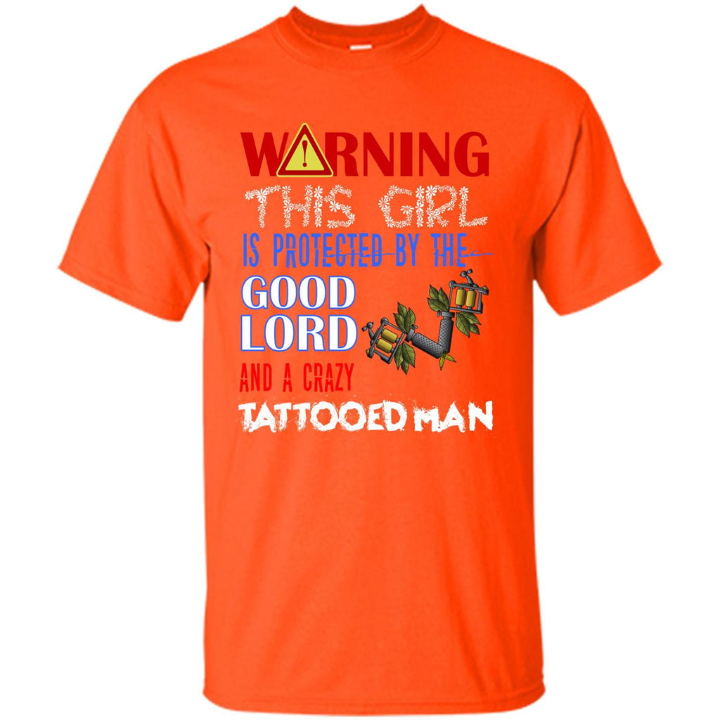 Warning This Girl Is Protected By A Crazy Tattooed Man T-shirt Orange