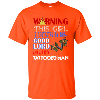 Warning This Girl Is Protected By A Crazy Tattooed Man T-shirt Orange