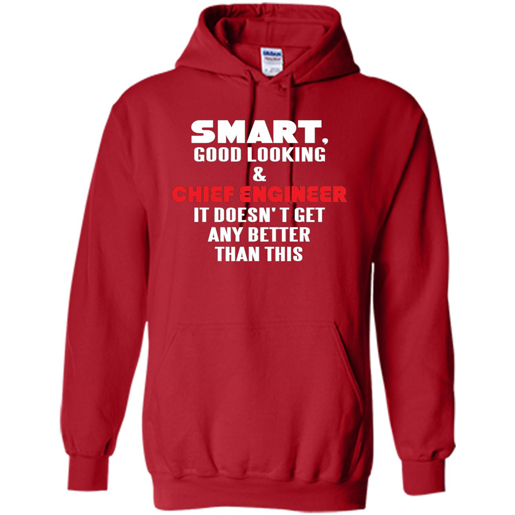 Chief Engineer - Smart Good Looking and Chief Engineer T-Shirt
