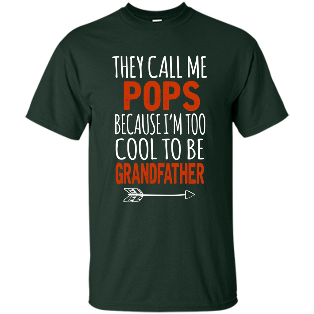 Fathers Day T-shirt Pops Because I Am Too Cool To BE Grandfather Forest Green
