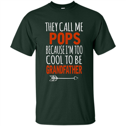 Fathers Day T-shirt Pops Because I Am Too Cool To BE Grandfather Forest Green