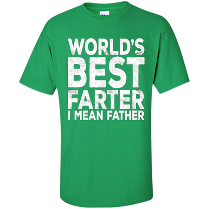 Fathers Day T-shirt World's Best Farter I Mean Father Irish Green