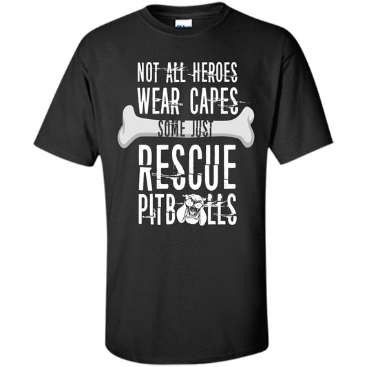 Pitbulls. Not All Heroes Wear Capes Some Just Rescue Pitbulls T-shirt Black