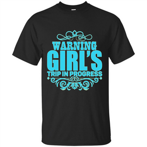 Warning Girl's Trip In Progress T-shirt