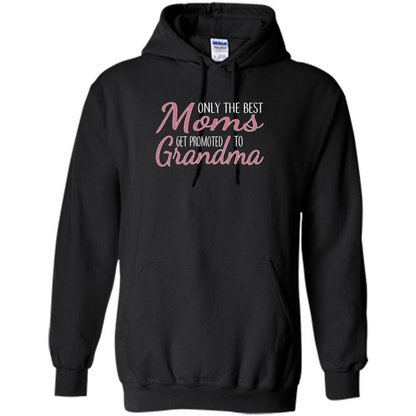 Only The Best Moms Get Promoted To Grandma T-shirt Gold