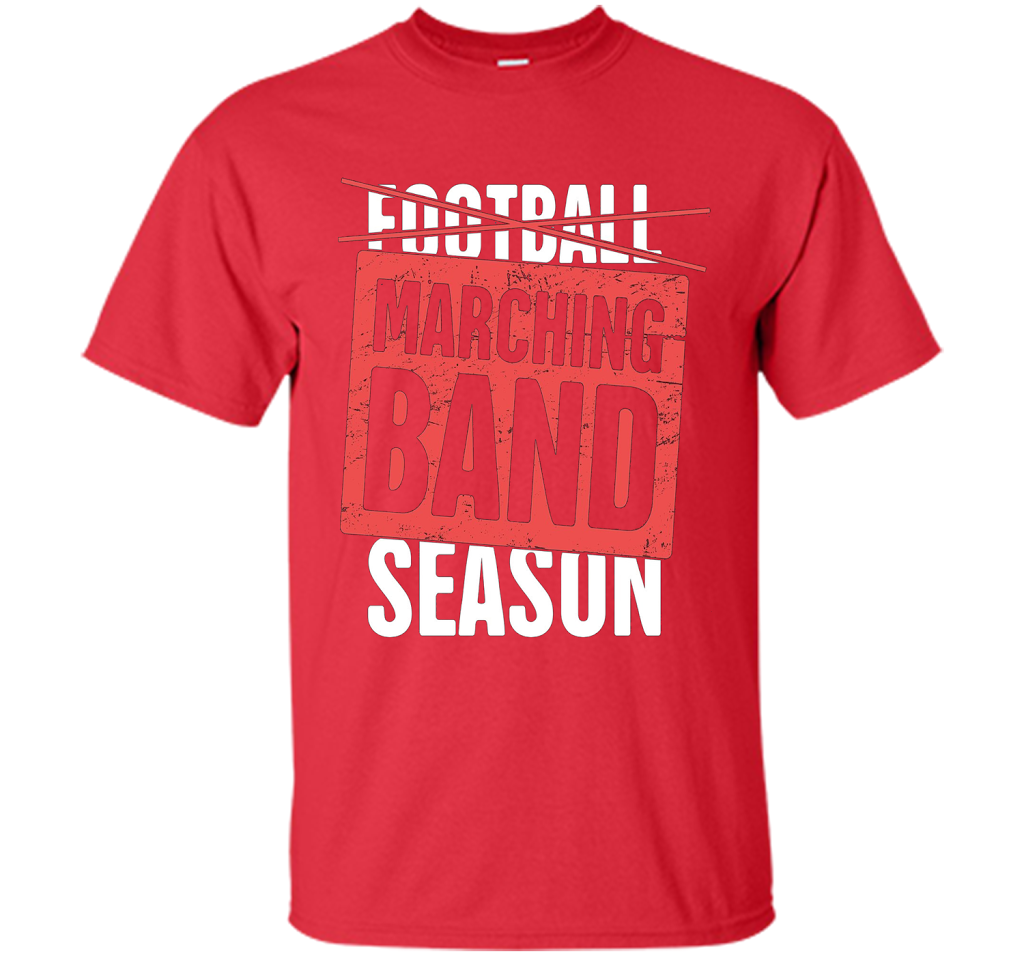 It's Marching Band Season Not Football T-shirt Red