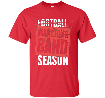 It's Marching Band Season Not Football T-shirt Red