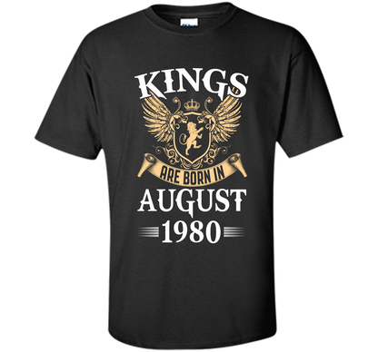 Kings Legendds Are Born In August 1980 Birthday Gift t-shirt Black