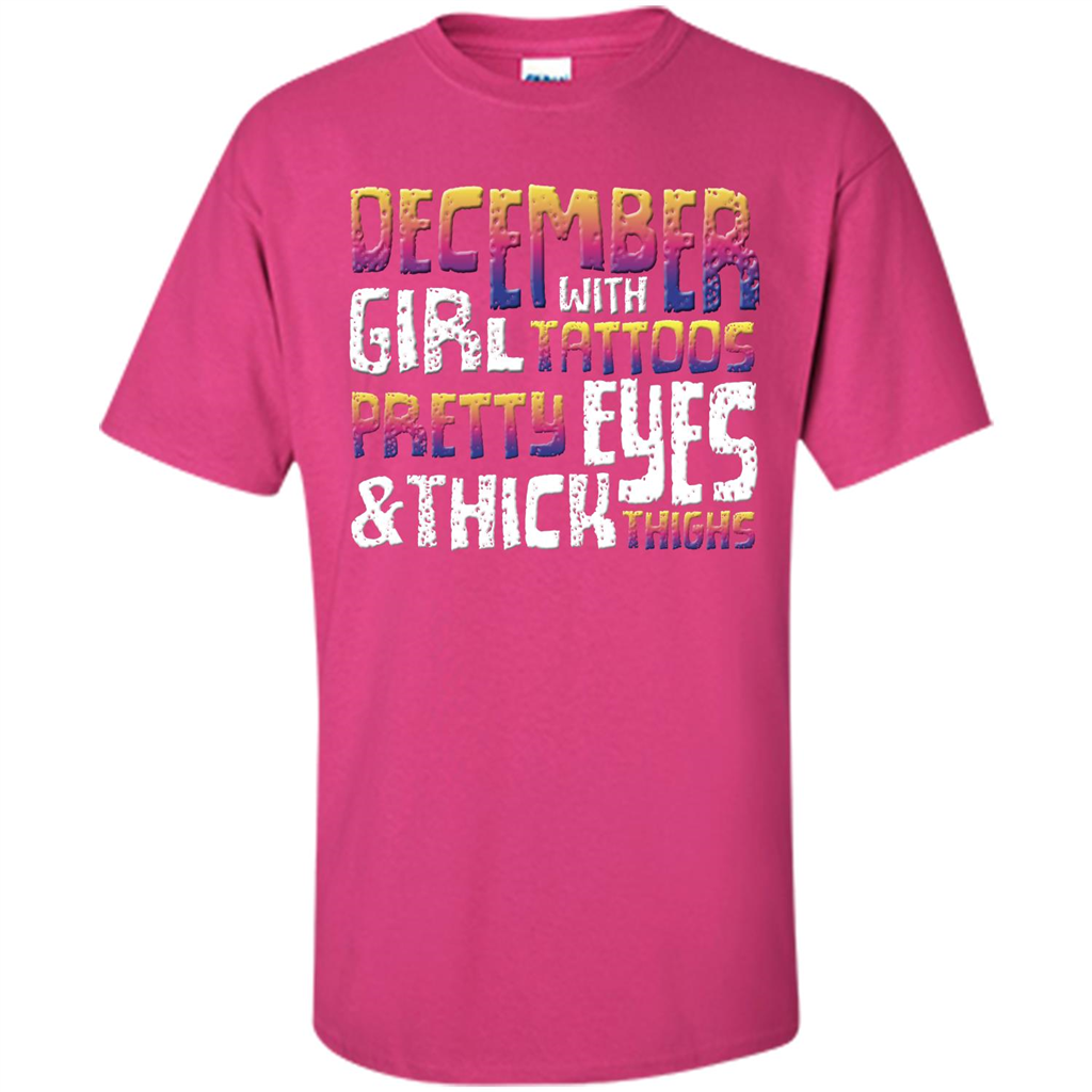 December Girl T-shirt With Tattoos Pretty Eyes and Thick Thighs Heliconia