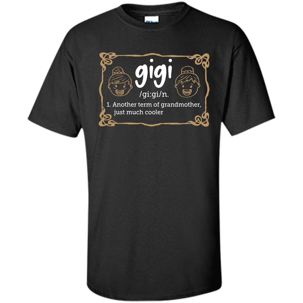 Nana T-shirt Gigi Another Term Of Grandmother Just Much Cooler Black