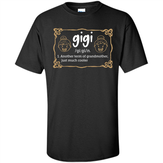 Nana T-shirt Gigi Another Term Of Grandmother Just Much Cooler Black