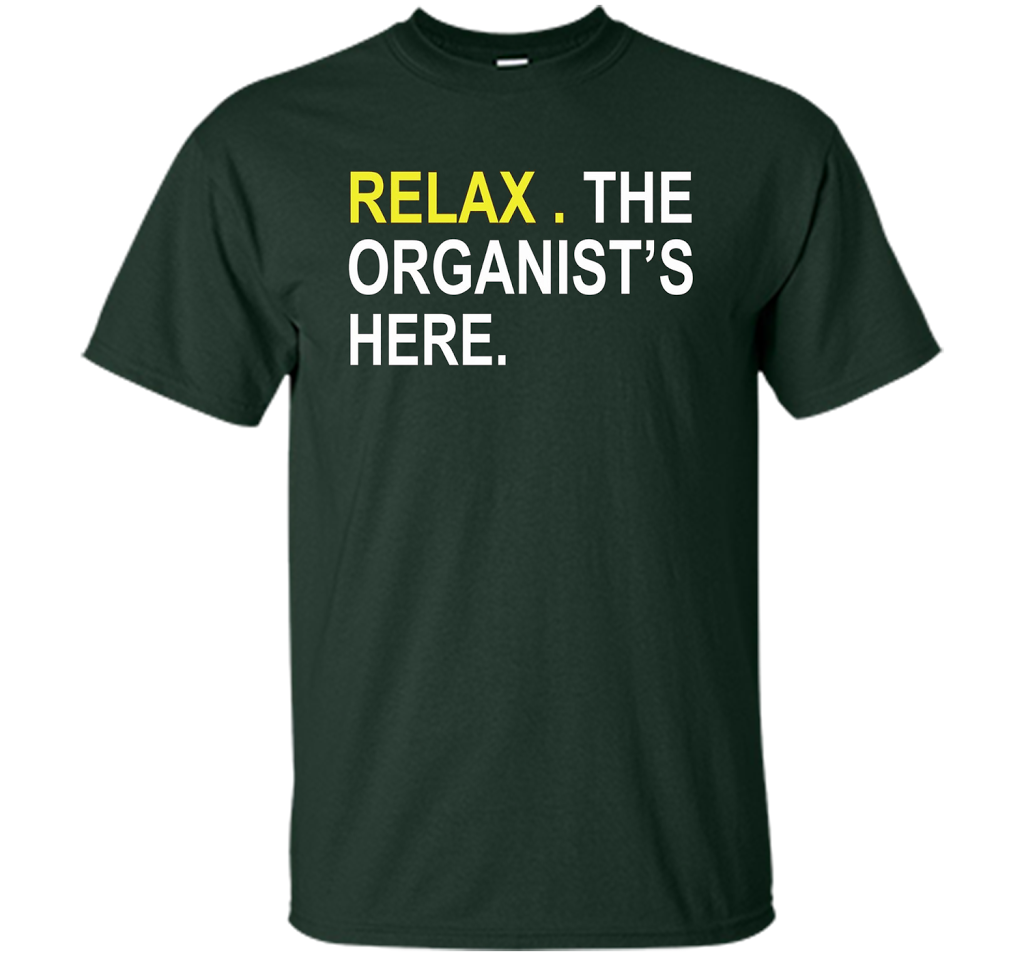 Relax The Organist's Here T-shirt Forest Green